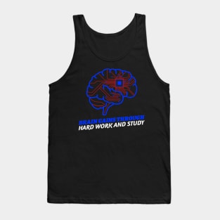 Brain Gains Through Hard Work And Study Tank Top